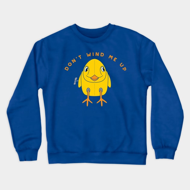 Don't Wind Me Up Crewneck Sweatshirt by Alissa Carin